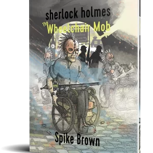 SHERLOCK HOLMES: The Wheelchair Mob